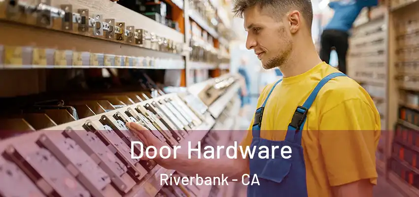  Door Hardware Riverbank - CA
