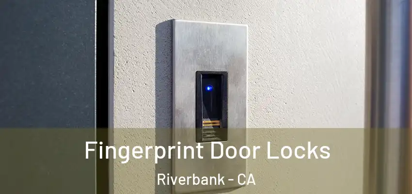  Fingerprint Door Locks Riverbank - CA
