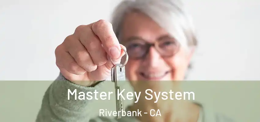  Master Key System Riverbank - CA